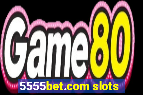 5555bet.com slots